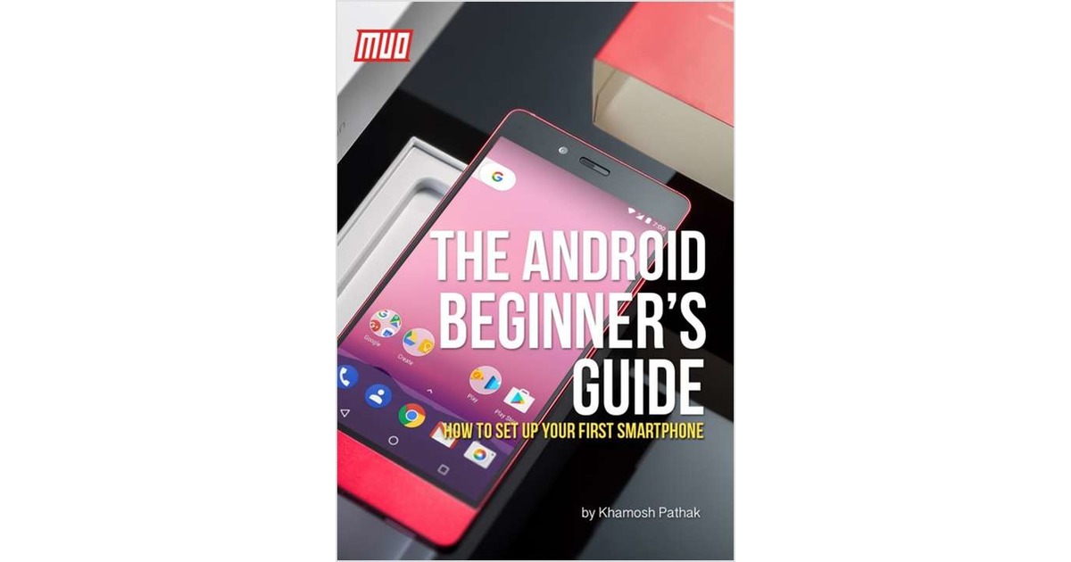 The Android Beginner's Guide - How To Set Up Your First Smartphone ...